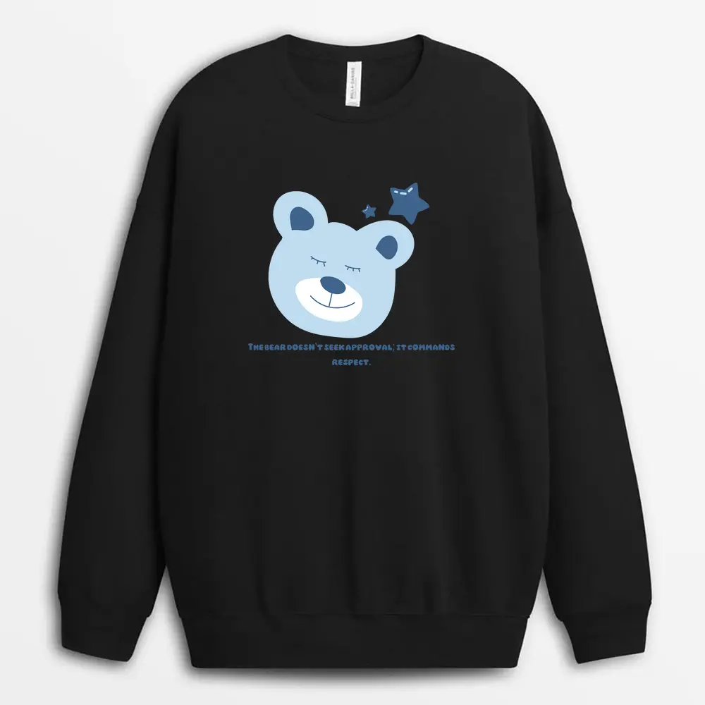 The Bear Doesnt Seek Approval It Commands Respect Hyeinxtee Sweatshirt - Black