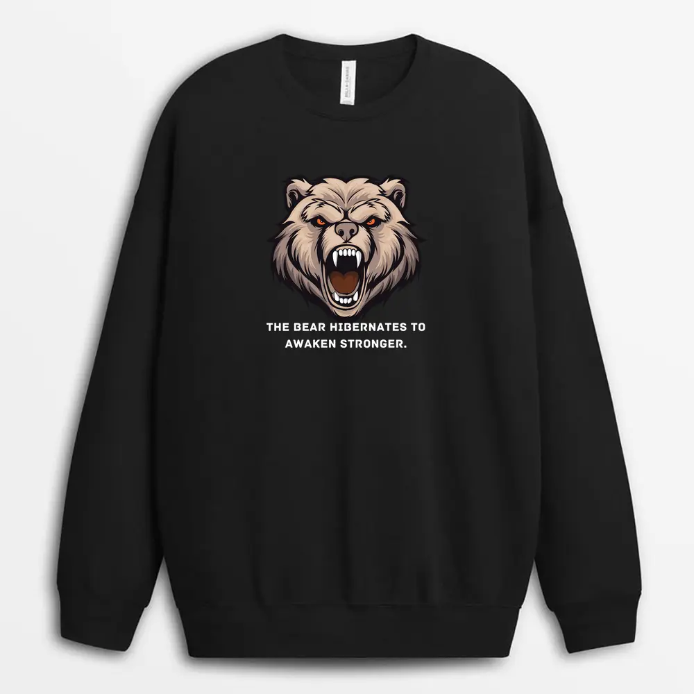 The Bear Hibernates To Awaken Stronger Hyeinxtee Sweatshirt - Black