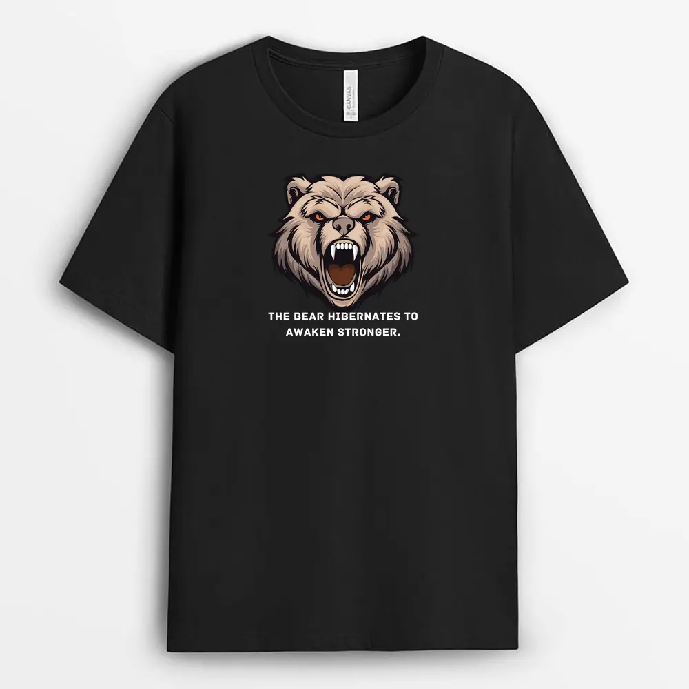 The Bear Hibernates To Awaken Stronger Hyeinxtee T-Shirt - Black