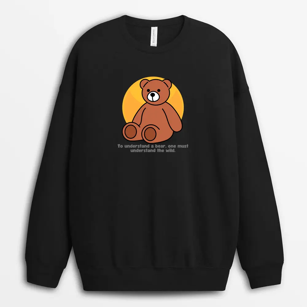 To Understand A Bear One Must Understand The Wild Hyeinxtee Sweatshirt - Black