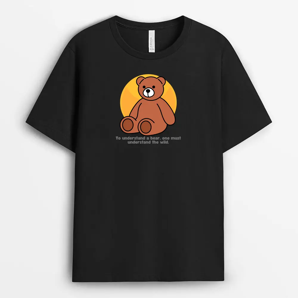 To Understand A Bear One Must Understand The Wild Hyeinxtee T-Shirt - Black